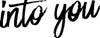 Into You
